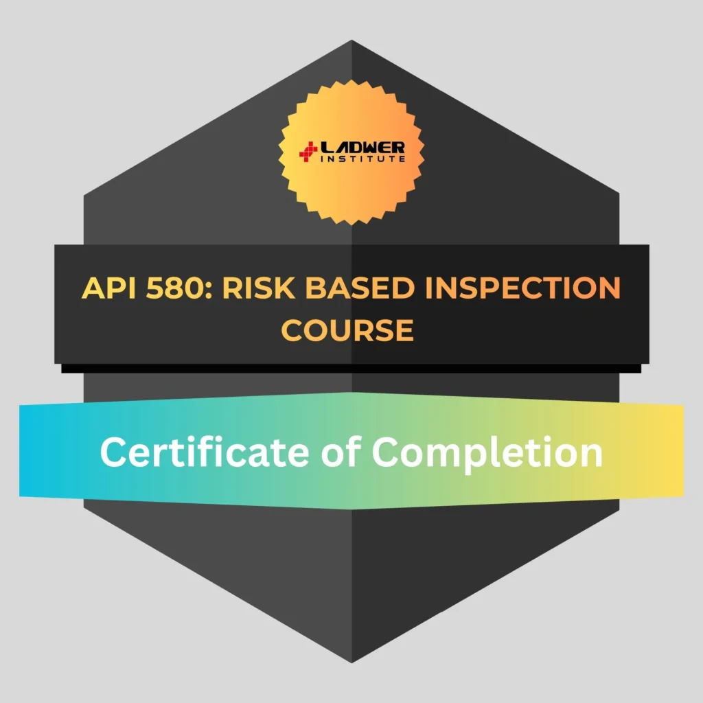 API 580 (Risk-based Inspection) Course - Ladwer Institute
